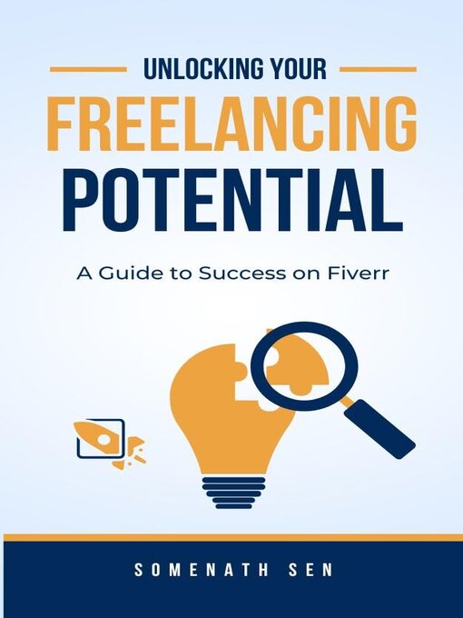 Title details for Unlocking Your Freelancing Potential by Somenath Sen - Available